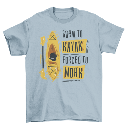 Born to kayak funny t-shirt